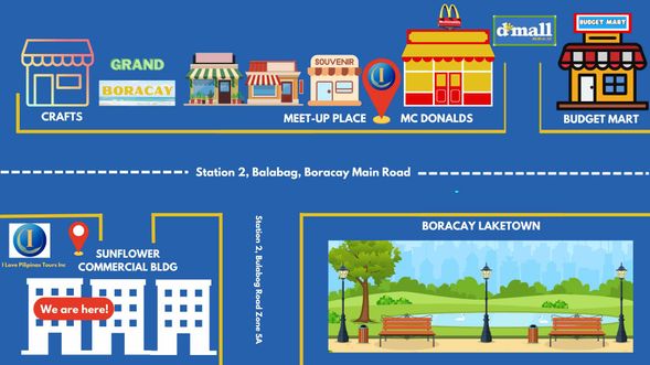 Please arrive 30 minutes before your scheduled tour.
Meeting Place: I Love Pilipinas Tours Inc Office
2F Sunflower Commercial Building Station 2 Balabag Boracay Island Malay Aklan